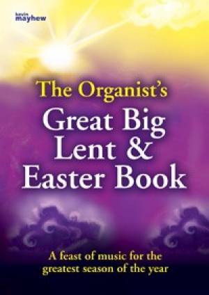 The Organist's Great Big Lent & Easter Book By Kevin Mayhew