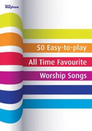 50 Easy-to-Play All Time Favourite Worship Songs By Kevin Mayhew