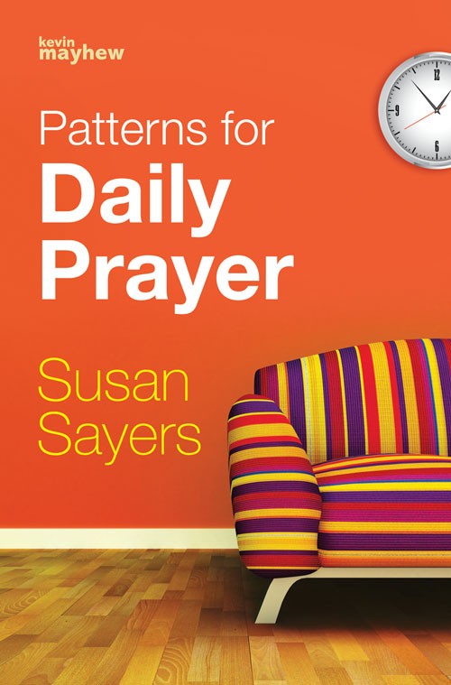 Patterns for Daily Prayer By Sayers Susan (Paperback) 9781848673649