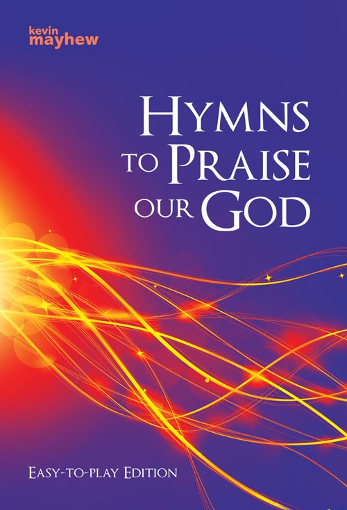 Hymns To Praise Our God Easy To Play Edition By Kevin Mayhew