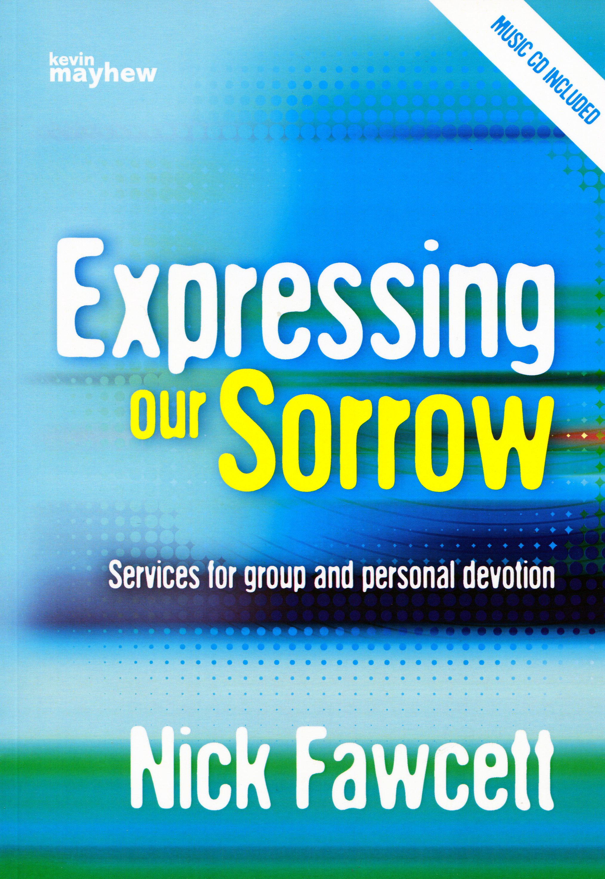 Expressing Our Sorrow By Nick Fawcett (Paperback) 9781848675612