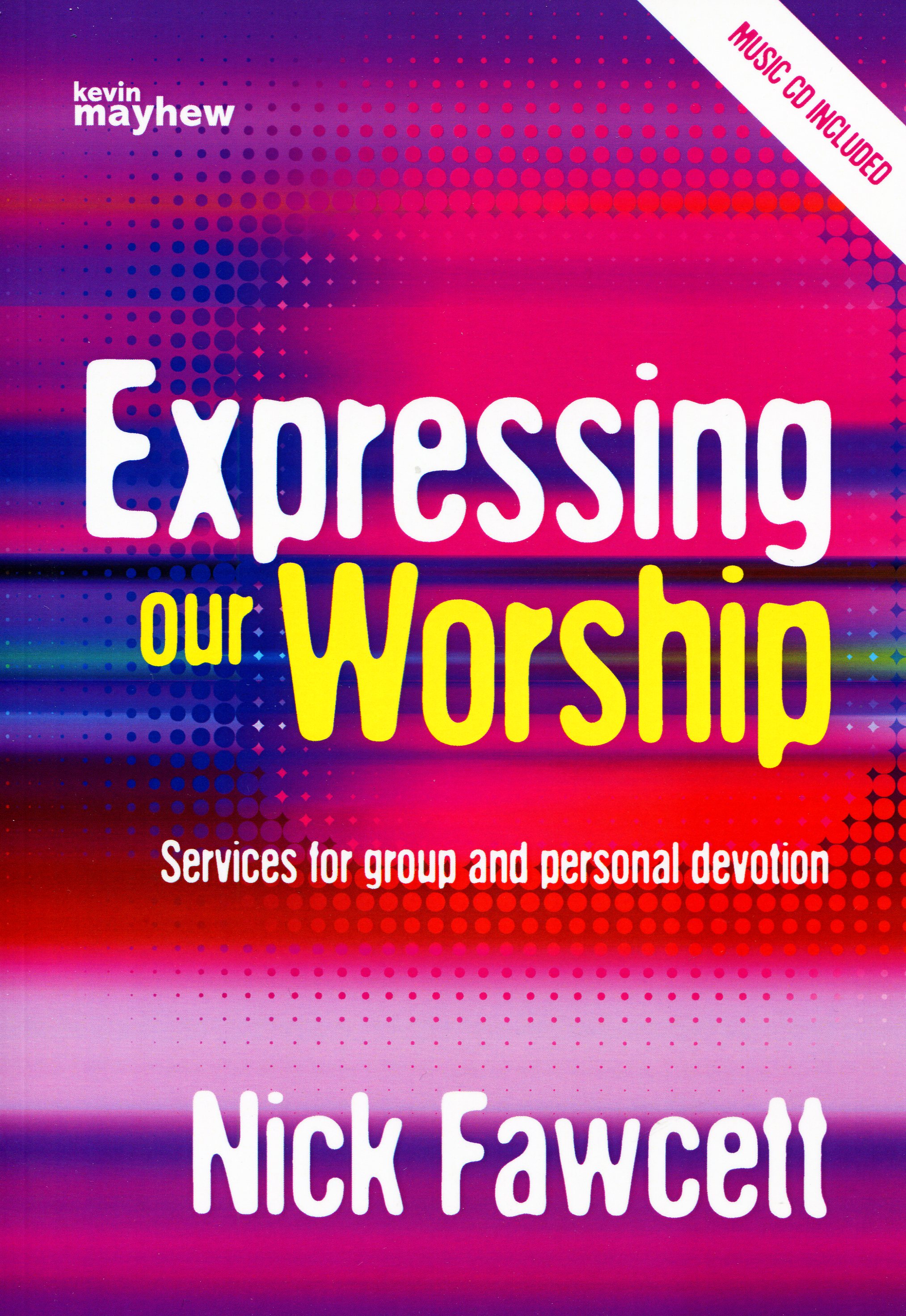 Expressing Our Worship By Nick Fawcett (Paperback) 9781848675629