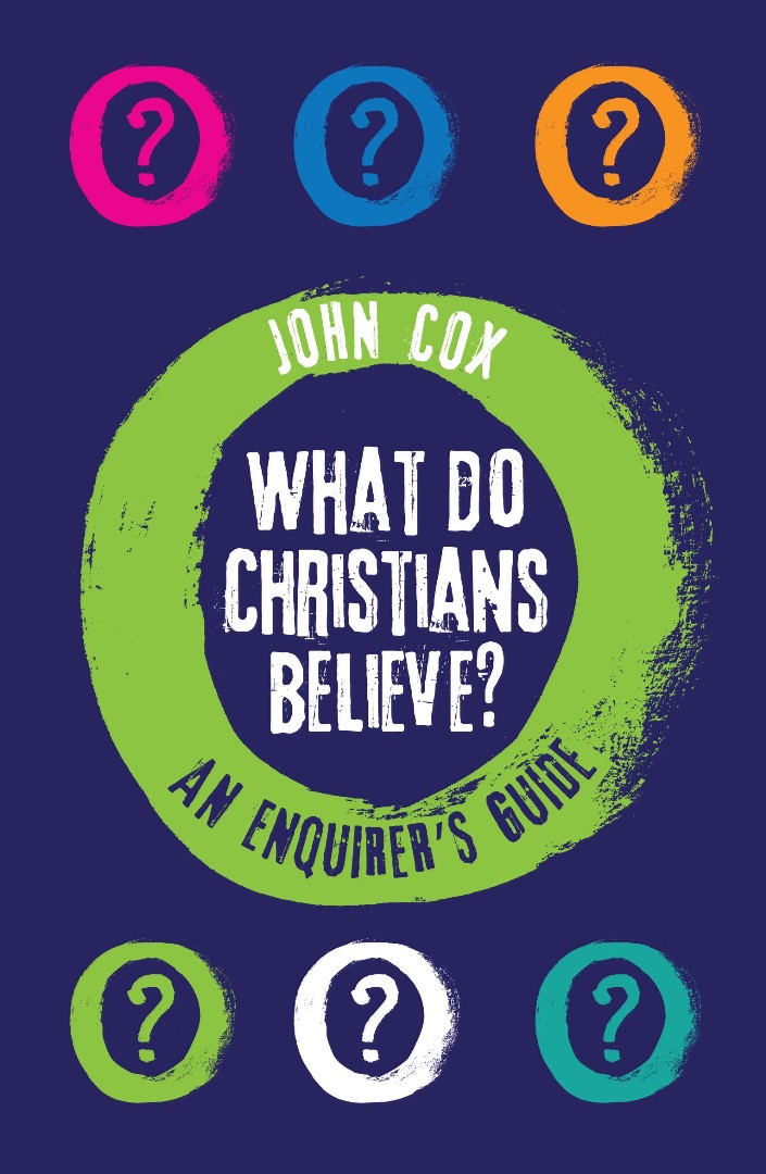 What Do Christians Believe By John Cox (Paperback) 9781848677029