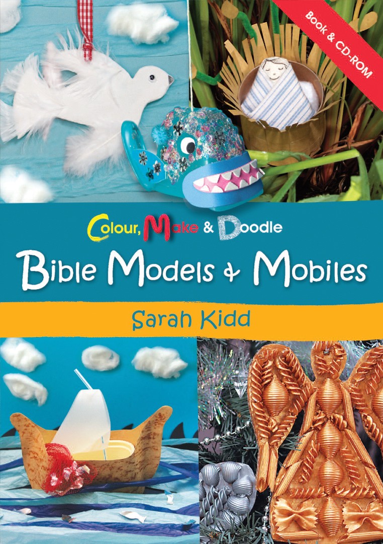 Colour Make and Doodle Bible Models and Mobiles By Sarah Kidd