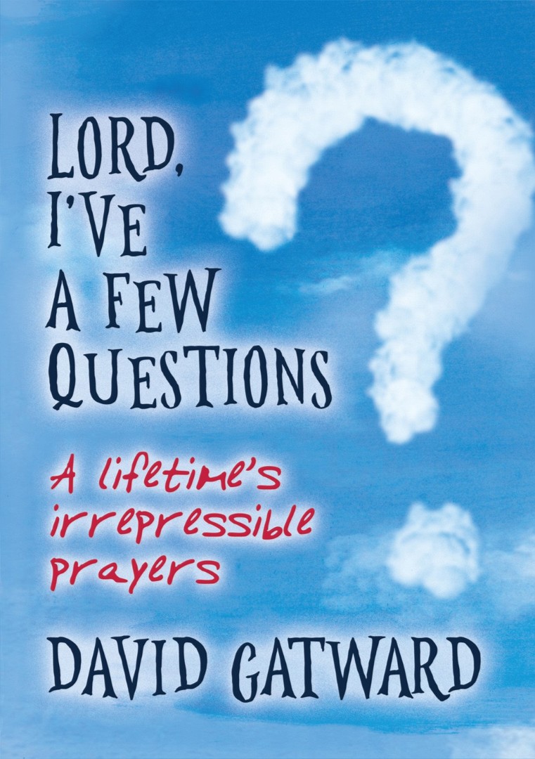 Lord I've a Few Questions By Gatward David (Paperback) 9781848678545