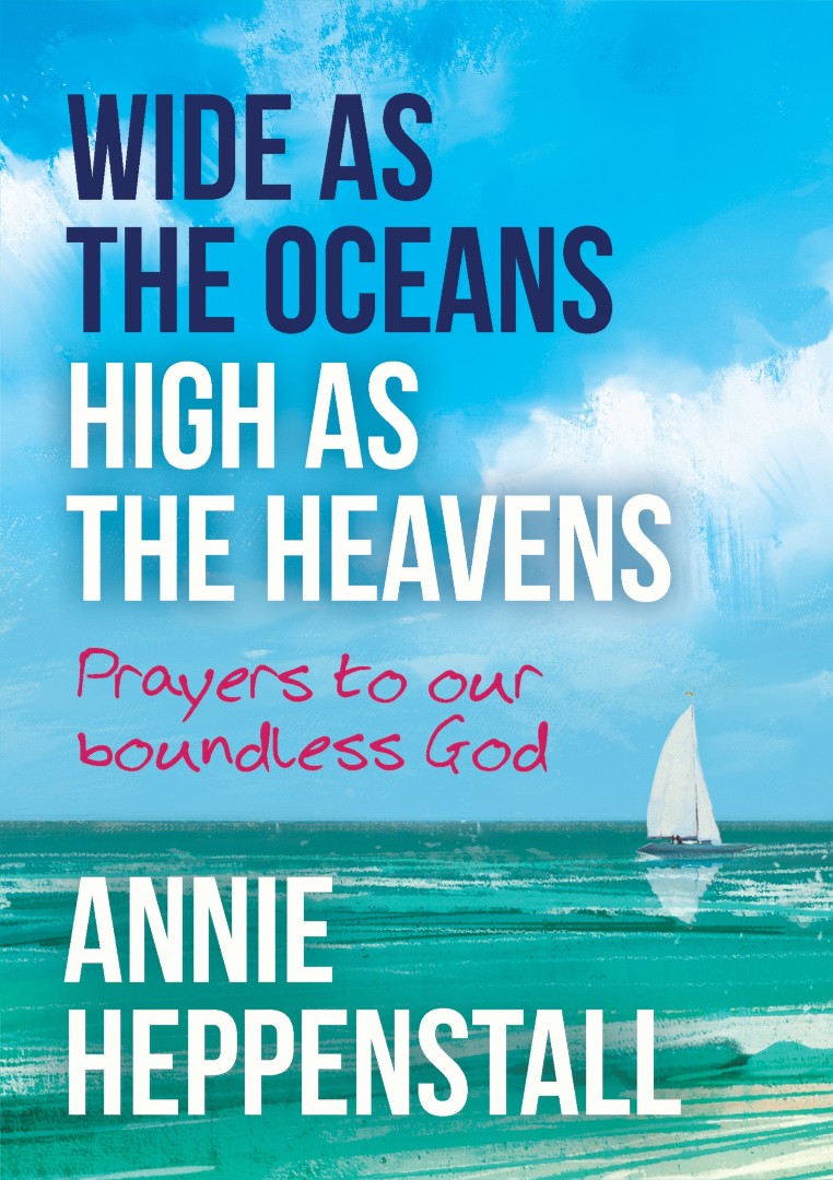 Wide as the Oceans High as the Heavens By Annie Heppenstall