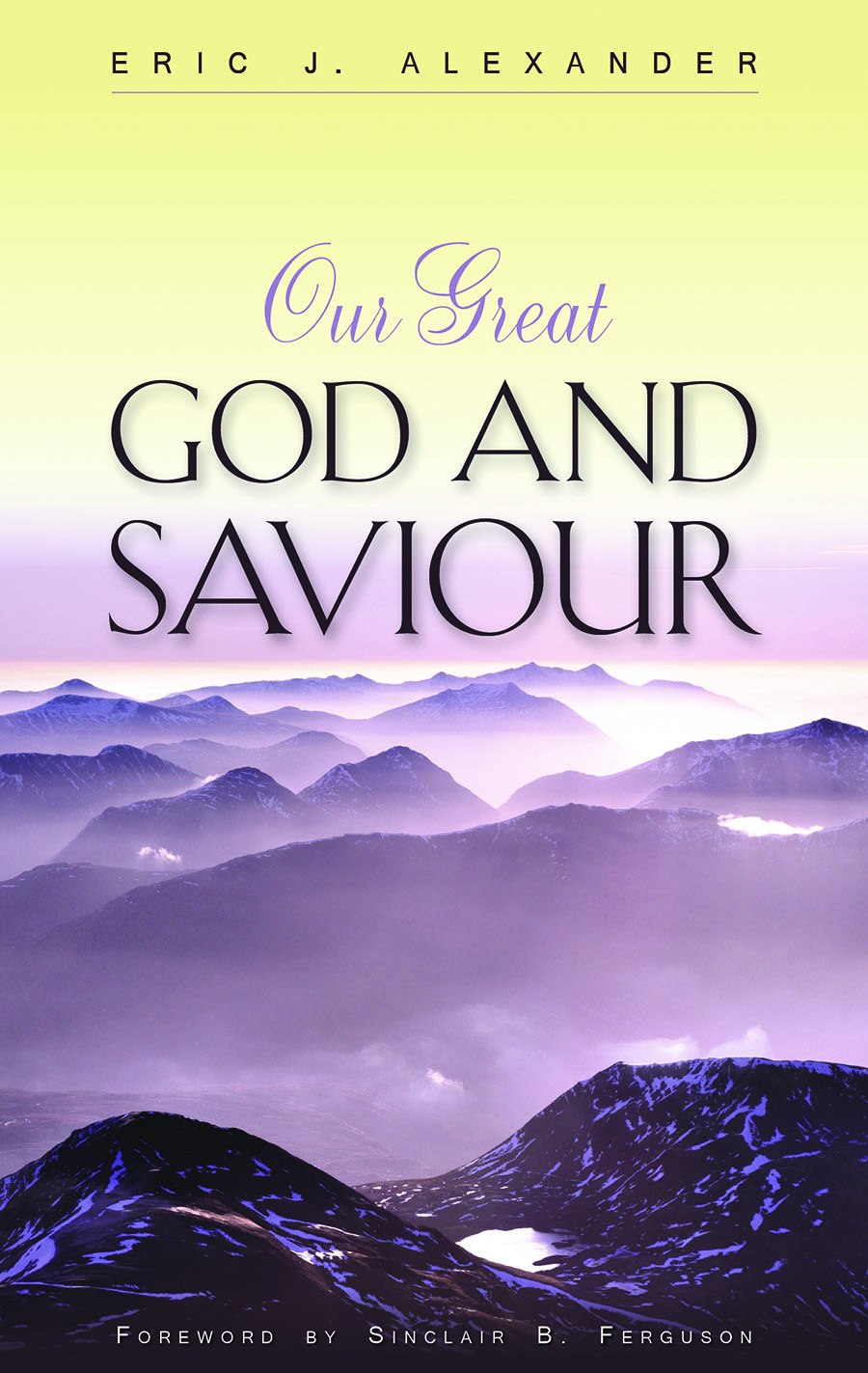 Our Great God And Saviour By Eric J Alexander (Paperback)