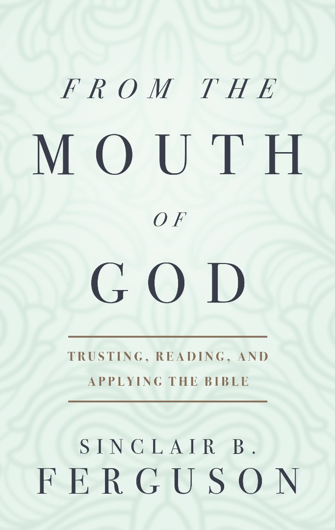 From the Mouth of God By Sinclair B Ferguson (Paperback) 9781848712423