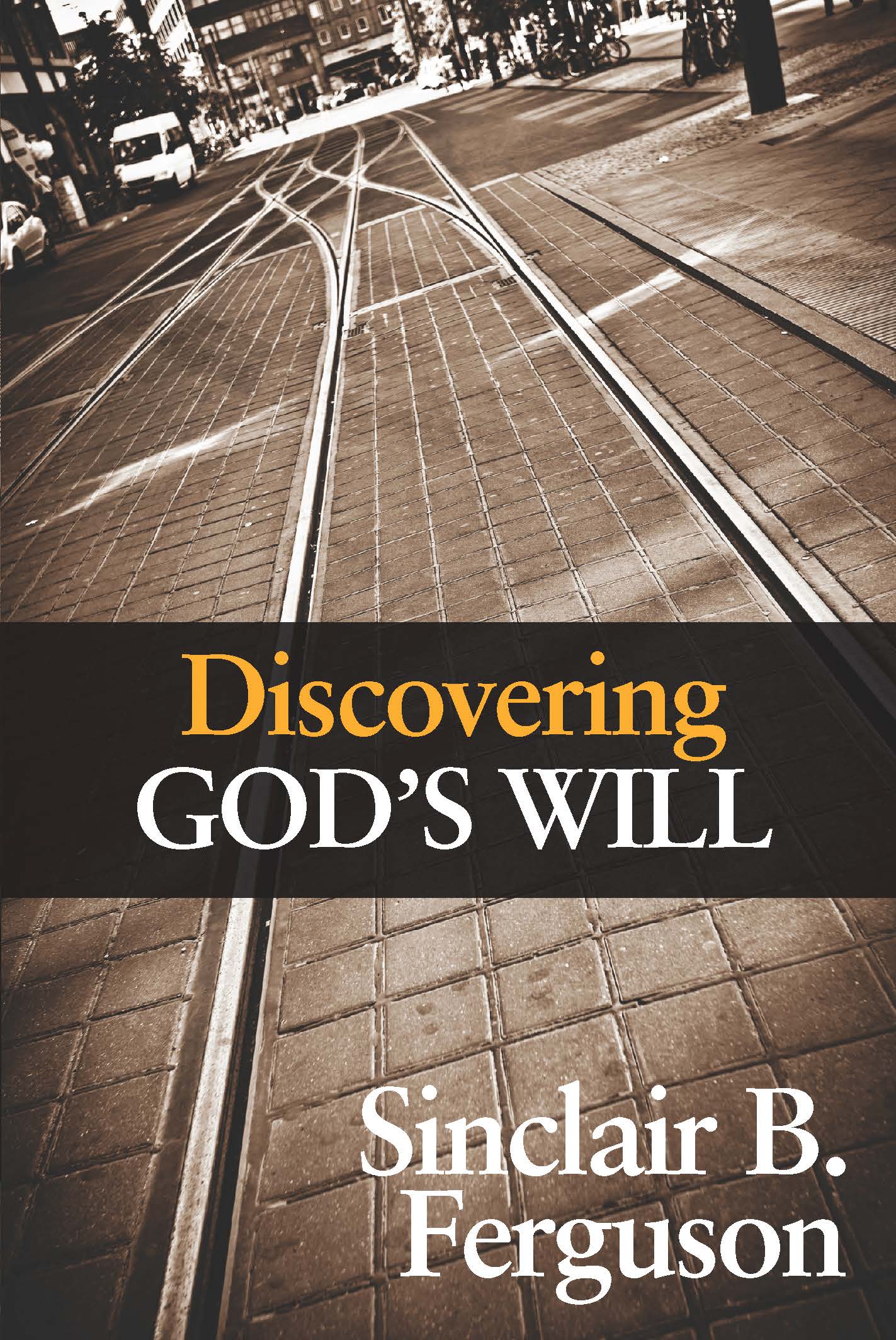 Discovering God's Will By Sinclair B Ferguson (Paperback)