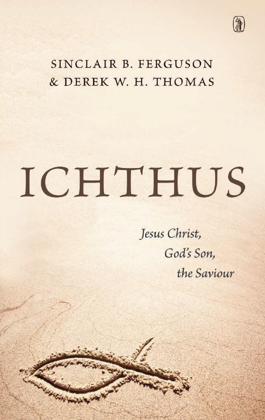 Ichthus By Sinclair B Ferguson Derek W H Thomas (Paperback)