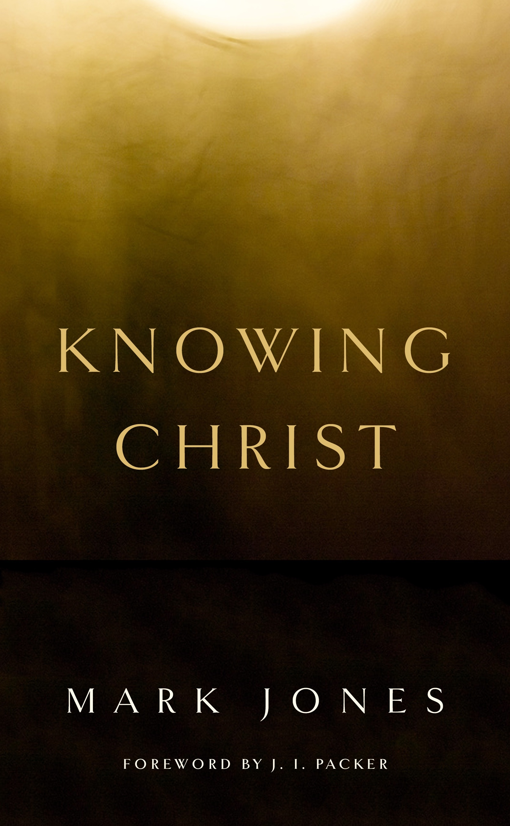 Knowing Christ By Mark Jones (Paperback) 9781848716308