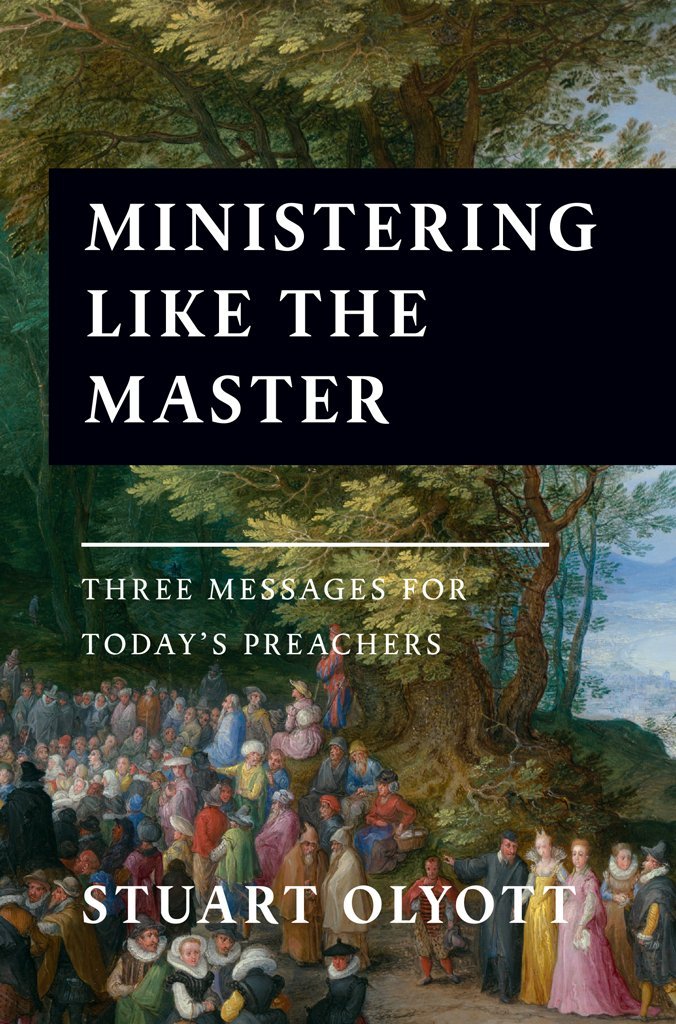 Ministering Like The Master By Olyott Stuart (Paperback) 9781848717886