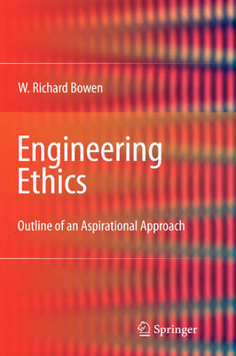 Engineering Ethics Outline of an Aspirational Approach (Hardback)