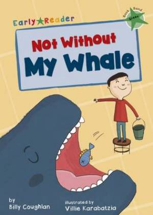 Not Without My Whale Early Reader By Billy Coughlan (Paperback)