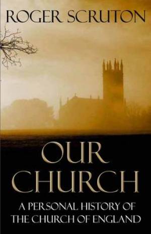 Our Church By Roger Scruton (Paperback) 9781848871991