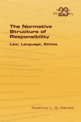 The Normative Structure of Responsibility By Federico L G Faroldi