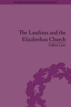 The Laudians and the Elizabethan Church By Calvin Lane (Hardback)