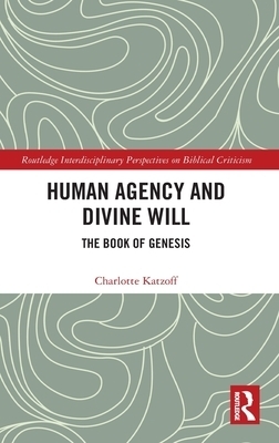 Human Agency and Divine Will By Charlotte Katzoff (Hardback)