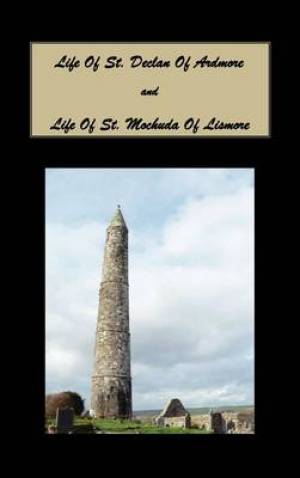 Life of St Declan of Ardmore and Life of St Mochuda of Lismore