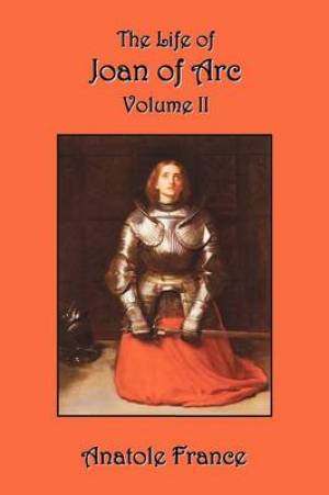 The Life of Joan of Arc Volume II