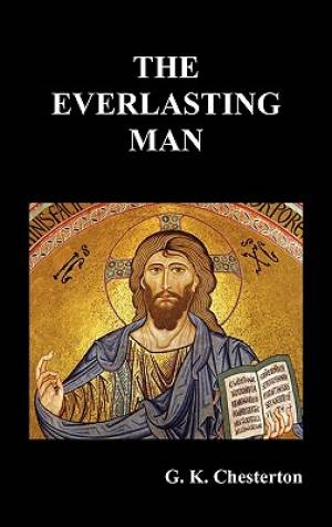 The Everlasting Man By G K Chesterton (Hardback) 9781849025638