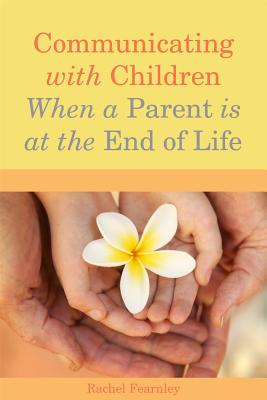 Communicating With Children When A Parent Is At The End Of Life