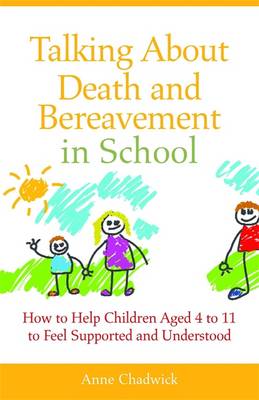 Talking About Death And Bereavement In School By Ann Chadwick