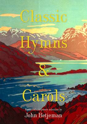 Classic Hymns and Carols By John Betjeman (Hardback) 9781849940474