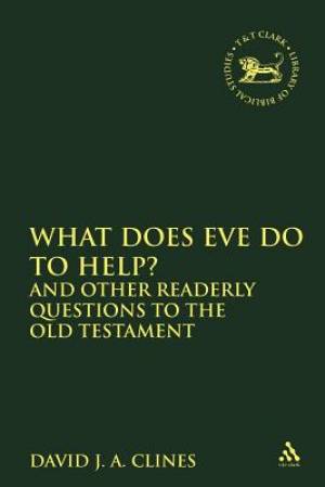 What Does Eve Do to Help and Other Readerly Questions to the Old Test