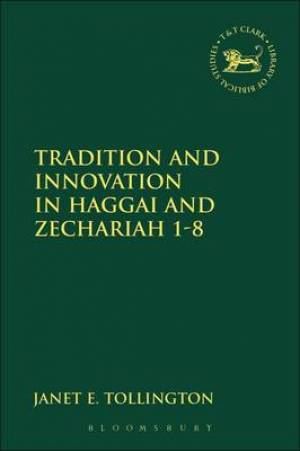 Tradition and Innovation in Haggai and Zechariah