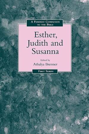 A Feminist Companion to Esther Judith and Susanna By Athalya Brenner