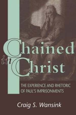 Chained in Christ By Craig S Wansink (Hardback) 9781850756057