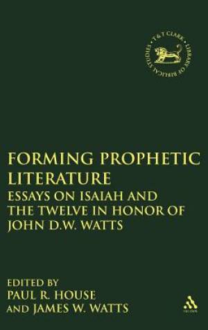 Forming Prophetic Literature By Watts James W House Paul R (Hardback)