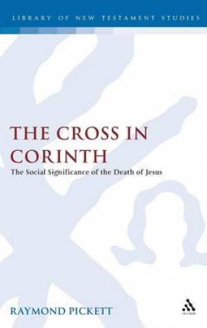 The Cross in Corinth By Raymond Pickett (Hardback) 9781850756637