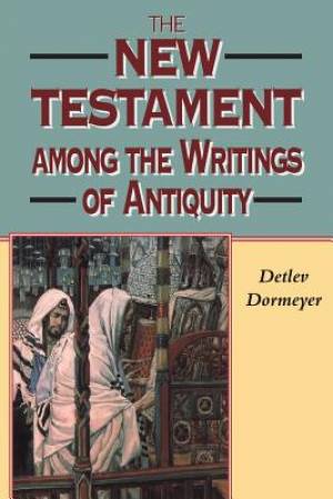 The New Testament Among the Writings of Antiquity