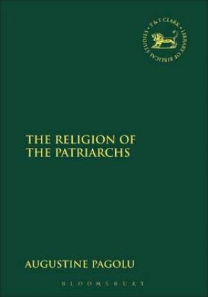 Religion Of The Patriarchs By Augustine Pagolu (Hardback)