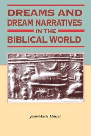 Dreams and Dream Narratives in the Biblical World