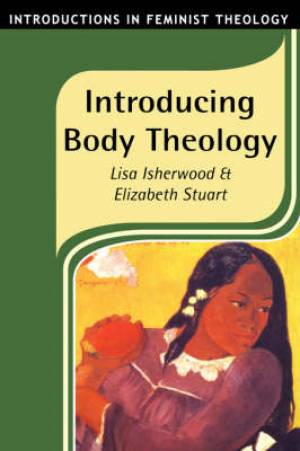 Introducing Body Theology By Elizabeth Stuart Lisa Isherwood