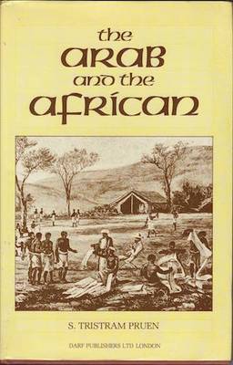 The Arab and the African By S Tristram Pruen (Hardback) 9781850771364