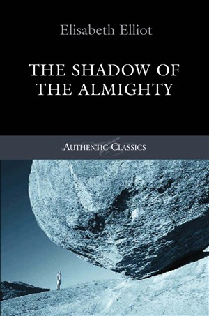 Shadow of the Almighty By Elisabeth Elliot (Paperback) 9781850786252