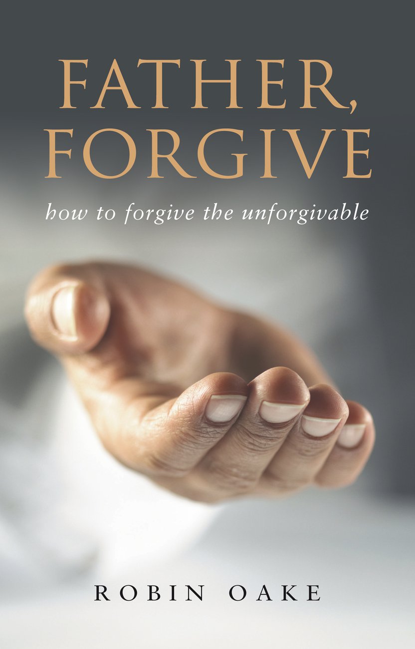 Father Forgive By Robin Oake (Paperback) 9781850787655