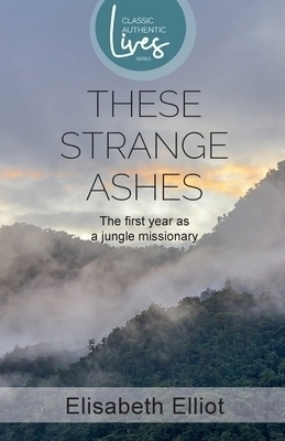 These Strange Ashes By Elisabeth Elliot (Paperback) 9781850788492