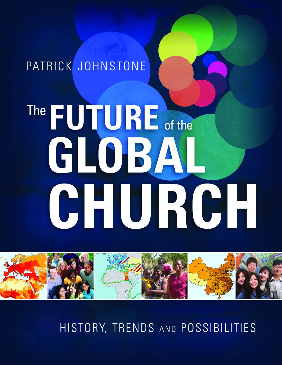 The Future Of The Global Church By Patrick Johnstone (Hardback)