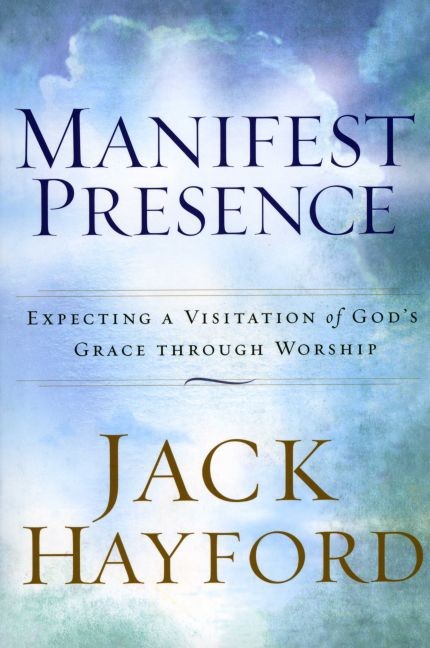 Manifest Presence By Jack Hayford (Paperback) 9781852404208