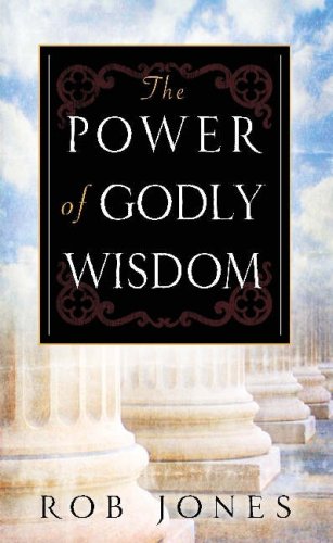 The Power Of Godly Wisdom By Rob Jones (Paperback) 9781852404697