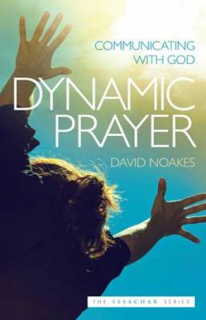 Dynamic Prayer Paperback Book By David Noakes (Paperback)