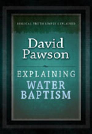 Explaining Water Baptism Paperback Book By Pawson David (Paperback)