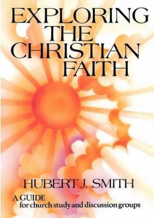 Exploring The Christian Faith By Hubert J Smith (Paperback)