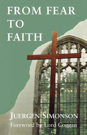 From Fear to Faith By Juegen Simonson (Paperback) 9781853111037