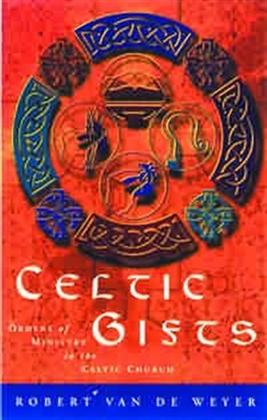 Celtic Gifts Orders of Ministry in the Celtic Church (Paperback)